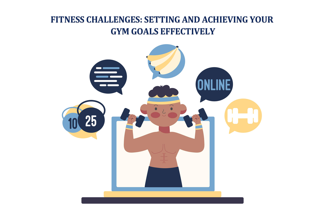 You are currently viewing Fitness Challenges: Setting and Achieving Your Gym Goals Effectively